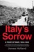 Italy's Sorrow A Year of War, 1944-1945 by James Holland