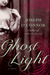 Ghost Light A Novel by Joseph O'Connor