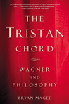 The Tristan Chord by Bryan Magee The Tristan Chord by Bryan Magee