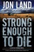 Strong Enough to Die (Caitlin Strong, #1) by Jon Land