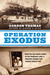 Operation Exodus From the Nazi Death Camps to the Promised Land A Perilous Journey That Shaped Israel's Fate by Gordon Thomas