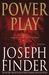 Power Play by Joseph Finder