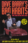 Dave Barry's Bad Habits: A 100% Fact-Free Book cover