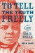 To Tell the Truth Freely The Life of Ida B. Wells by Mia Bay