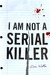 I Am Not A Serial Killer (John Cleaver, #1) by Dan Wells