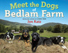 Meet the Dogs of Bedlam Farm cover