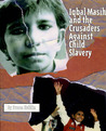 Iqbal Masih and the Crusaders Against Child Slavery cover