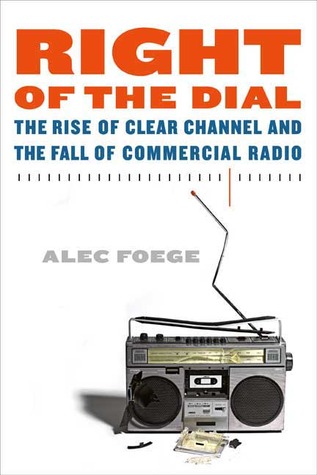 right-of-the-dial-the-rise-of-clear-channel-and-the-fall-of-commercial-radio