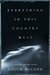 Everything in This Country Must A Novella and Two Stories by Colum McCann