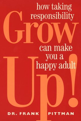 Grow Up!: How Taking Responsibility Can Make You A Happy Adult MOBI PDF por Frank Pittman