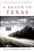 A Death in Texas A Story of Race, Murder and a Small Town's Struggle for Redemption by Dina Temple-Raston