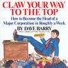 Claw Your Way to the Top: How to Become the Head of a Major Corporation in Roughly a Week
