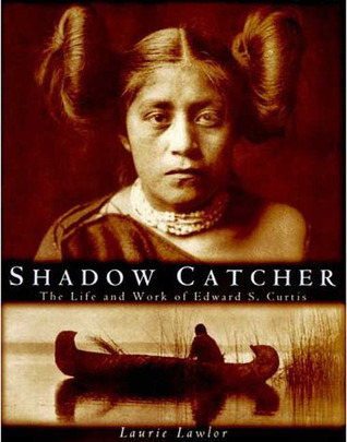 shadow-catcher-the-life-and-work-of-edward-s-curtis