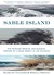 Sable Island The Strange Origins and Curious History of a Dune Adrift in the Atlantic by Marq de Villiers