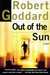 Out of the Sun by Robert Goddard