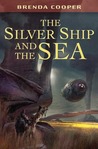 The Silver Ship and the Sea (The Silver Ship, #1)
