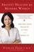 Ancient Healing for Modern Women Traditional Chinese Medicine for All Phases of a Woman's Life by Xiaolan Zhao