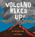 Volcano Wakes Up! by Lisa Westberg Peters