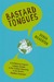 Bastard Tongues: A Trailblazing Linguist Finds Clues to Our Common Humanity in the World's Lowliest Languages