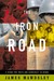 The Iron Road A Stand for Truth and Democracy in Burma by James Mawdsley