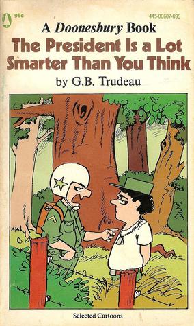 Ebook The President Is a Lot Smarter Than You Think: Selected Cartoons by G.B. Trudeau read! Ebook The President Is a Lot Smarter Than You Think: Selected Cartoons by G.B. Trudeau read!