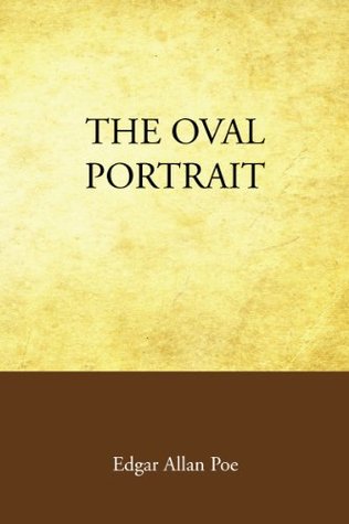 The Oval Portrait By Edgar Allan Poe The Oval Portrait By Edgar Allan Poe