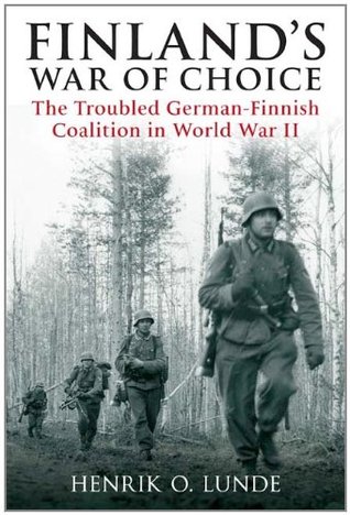 The Troubled German-Finnish Coalition in World War II  - Henrik O. Lunde