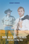 Nor All Thy Tears: Journey to Big Sky