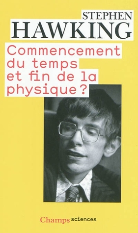 Commencement du temps et fin de la physique ? por Stephen Hawking