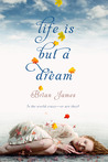 Life is But a Dream