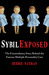 Sybil Exposed The Extraordinary Story Behind the Famous Multiple Personality Case by Debbie Nathan