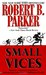 Small Vices (Spenser, #24) by Robert B. Parker