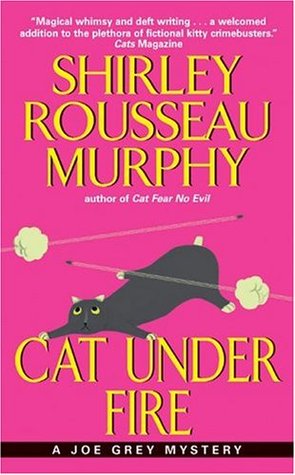 Cat Under Fire by Shirley Rousseau Murphy Cat Under Fire by Shirley Rousseau Murphy