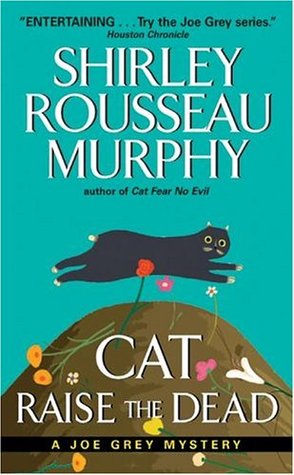 Cat Raise the Dead by Shirley Rousseau Murphy Cat Raise the Dead by Shirley Rousseau Murphy