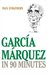 Garcia Marquez in 90 Minutes by Paul Strathern