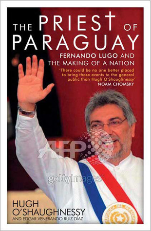 the-priest-of-paraguay-fernando-lugo-and-the-making-of-a-nation