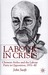 Labour in Crisis Clement Attlee and the Labour Party in Opposition, 1931-1940 by John Swift