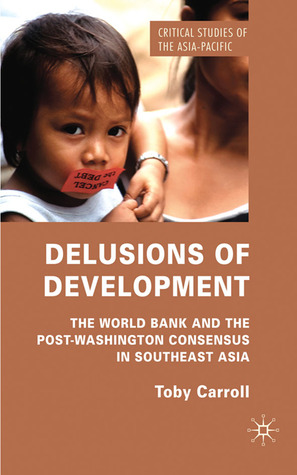 delusions-of-development-the-world-bank-and-the-post-washington-consensus-in-southeast-asia