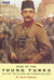 Rise of the Young Turks Politics, the Military and Ottoman Collapse by N. Naim Turfan