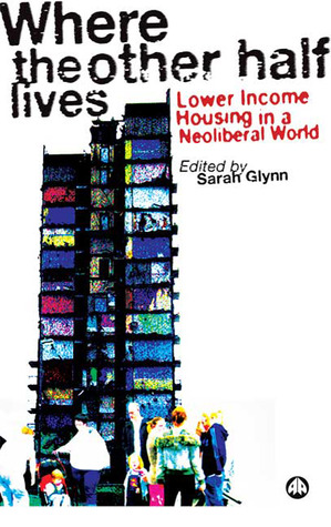 where-the-other-half-lives-lower-income-housing-in-a-neoliberal-world