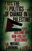 The Politics of Change in Palestine State-Building and Non-Violent Resistance by Michael Bröning