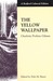 The Yellow Wallpaper by Charlotte Perkins Gilman