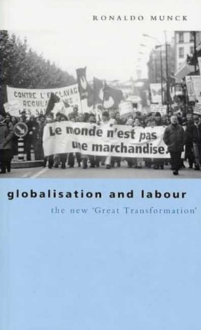 New Great Transformation - Globalization And Labour The New Quot Great Transformation Quot By Ronaldo Munck new great transformation globalization and labour the new quot great transformation quot by ronaldo munck