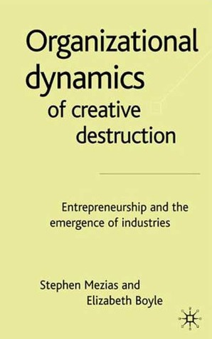 organizational-dynamics-of-creative-destruction-entrepreneurship-and-the-emergence-of-industries