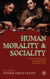 Human Morality and Sociality: Evolutionary and Comparative Perspectives Human Morality and Sociality: Evolutionary and Comparative Perspectives