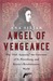 Angel of Vengeance The "Girl Assassin," the Governor of St. Petersburg, and Russia's Revolutionary World by Ana Siljak