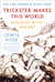 Trickster Makes This World Mischief, Myth and Art by Lewis Hyde
