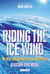 Riding the Ice Wind By Kite and Sledge across Antarctica by Alastair Vere Nicoll