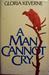 A Man Cannot Cry by Gloria Keverne