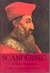 Scanderbeg From Ottoman Captive to Albanian Hero by Harry Hodgkinson